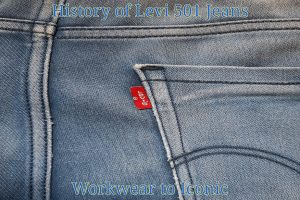 History of Levi 501 | Jeans Workwear to Iconic