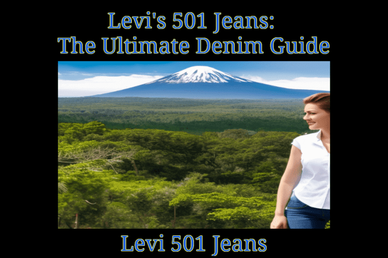 Levi 501 Jeans The Ultimate Denim Guide