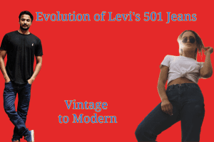 Evolution of Levi's 501 Jeans: Vintage to Modern