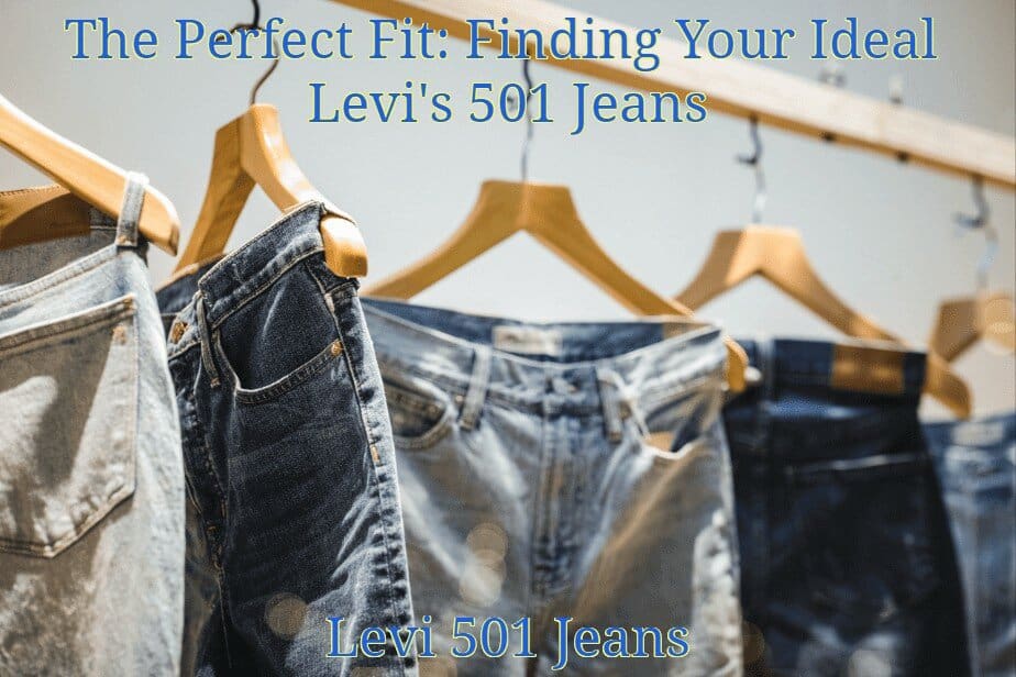 The Perfect Fit Finding Your Ideal Levi's 501 Jeans