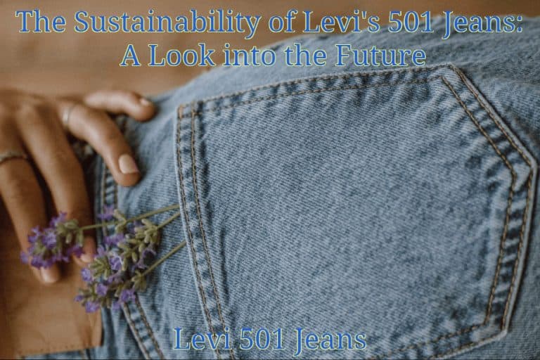 The Sustainability of Levi's 501 Jeans: A Look into the Future