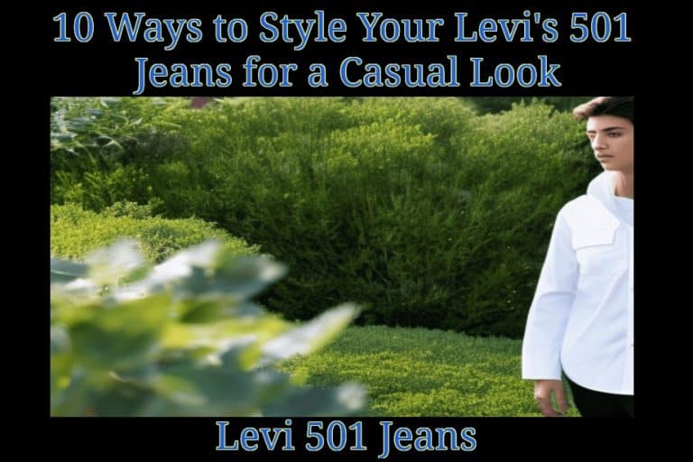 10 Ways to Style Your Levi's 501 Jeans for a Casual Look