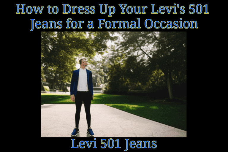 How to Dress Up Your Levi's 501 Jeans for a Formal Occasion