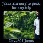 Jeans are easy to pack for any trip