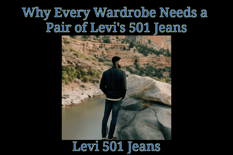 Why Every Wardrobe Needs a Pair of Levi's 501 Jeans