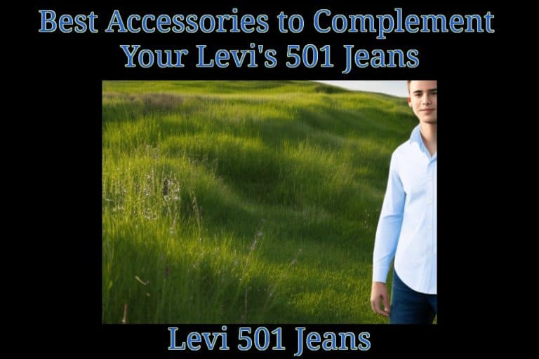 Best Accessories to Complement Your Levi's 501 Jeans